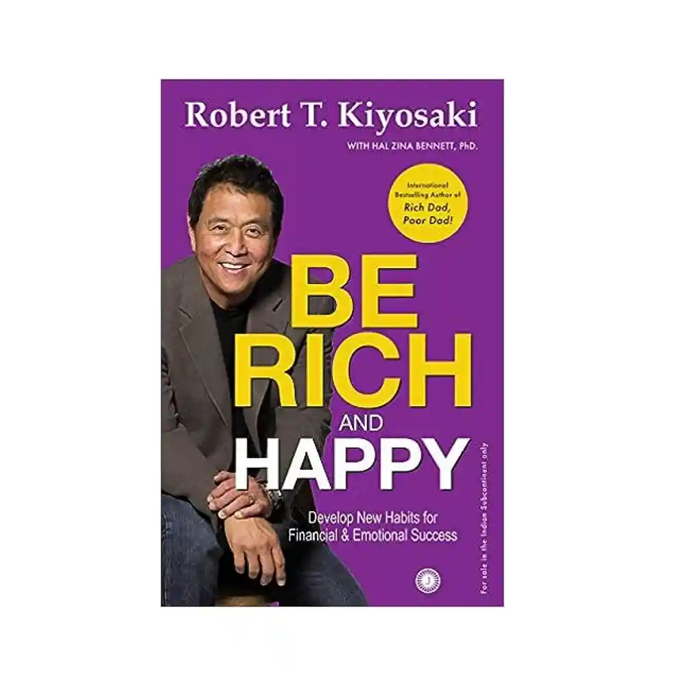 Be Rich and Happy paperback by Robert T. Kiyosaki with Hal Zina Bennett ISBN 9789388423403 Jaico Publishing House Sri Lanka
