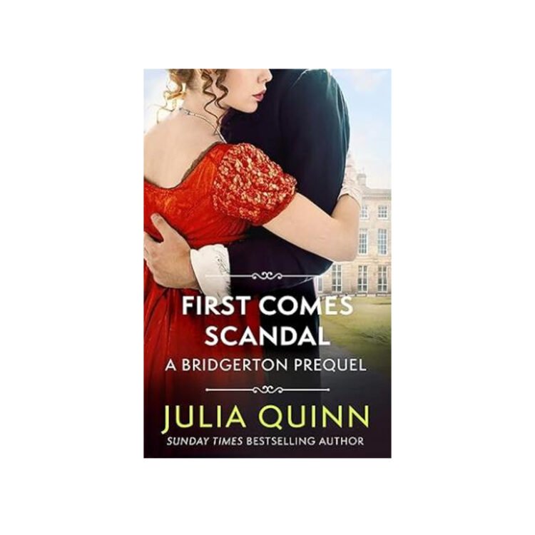 First Comes Scandal : A Bridgerton Prequel
