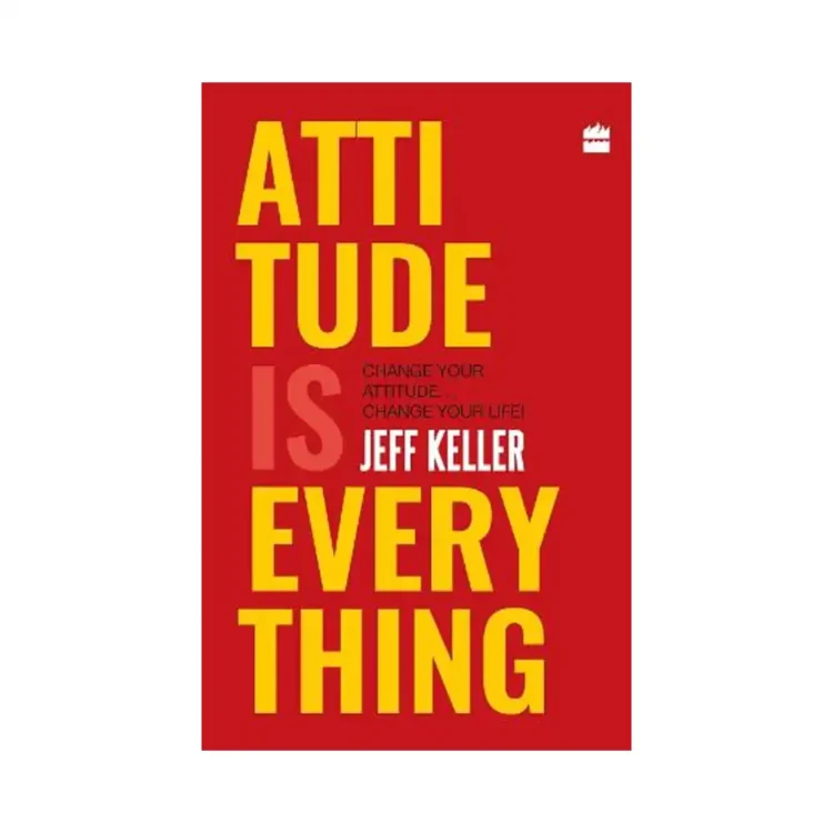 Attitude Is Everything Change Your Attitude - Change Your Life by Jeff Keller buy book online in sri lanka