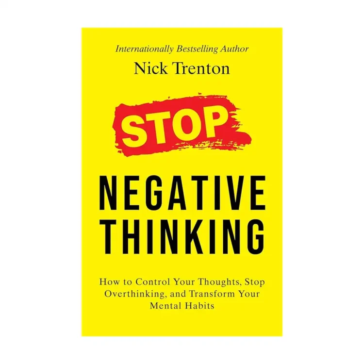 Stop Negative Thinking How to Control Your Thoughts Stop Overthinking and Transform Your Mental Habits by Nick Trenton buy book online in sri lanka