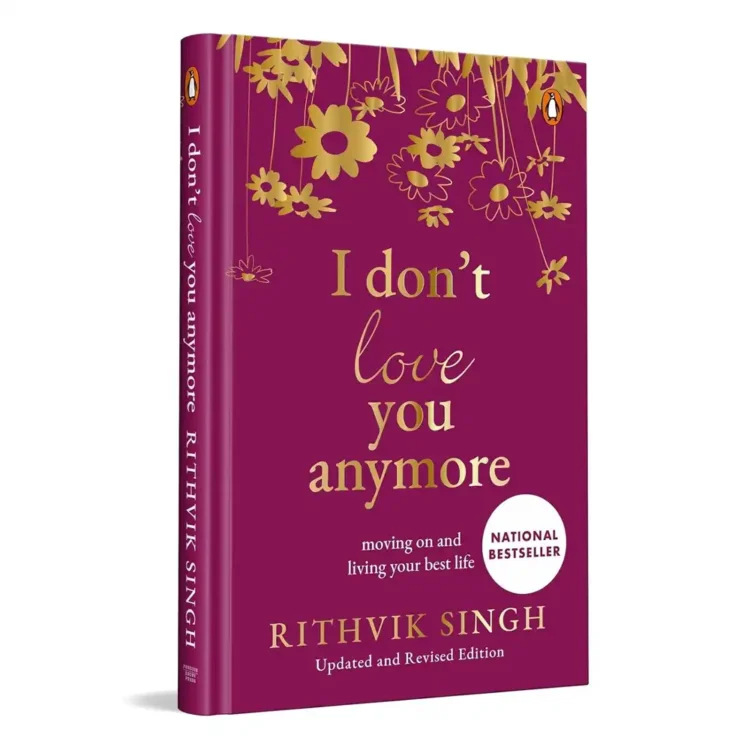 I Dont Love You Anymore (SPECIAL PREMIUM HARDBACK GIFT EDITION) Moving On and Living Your Best Life Hardcover by Rithvik Singh(Author) buy book online in sri lanka