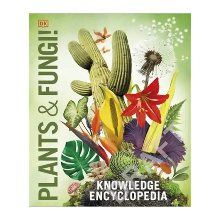 Knowledge Encyclopedia Plants and Fungi! Our Growing World as You’ve Never Seen It Before (DK Knowledge Encyclopedias) Hardcover by DK buy online in sri lanka