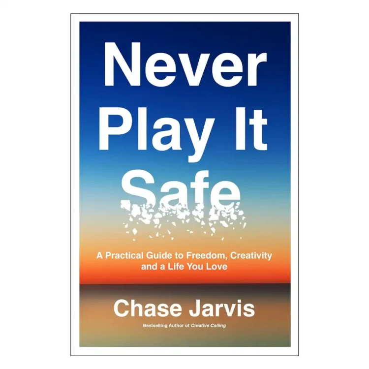 Never Play It Safe A Practical Guide to Freedom, Creativity, and a Life You Love Paperback by Chase Jarvis(Author) buy book online in sri lanka