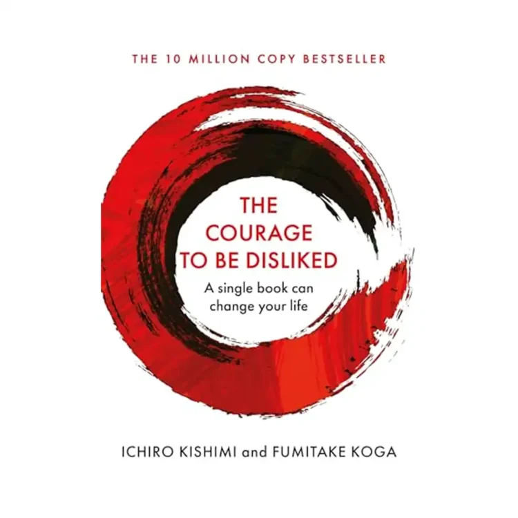 The Courage To Be Disliked How to free yourself, change your life and achieve real happiness Hardcover by Ichiro Kishimi and Fumitake Koga(Author) buy online in sri lanka