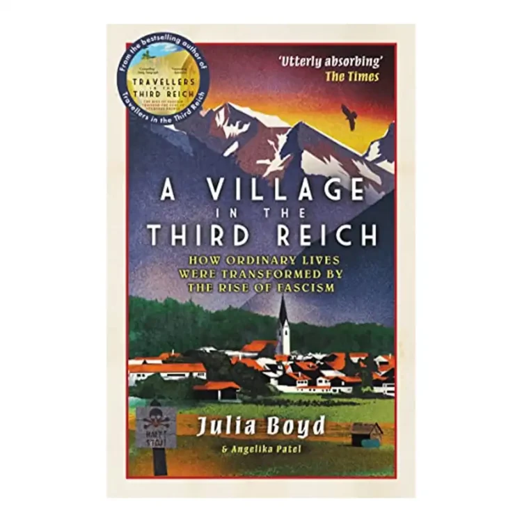 A Village in the Third Reich How Ordinary Lives Were Transformed By the Rise of Fascism Paperback by Boyd, Julia buy book online in sri lanka
