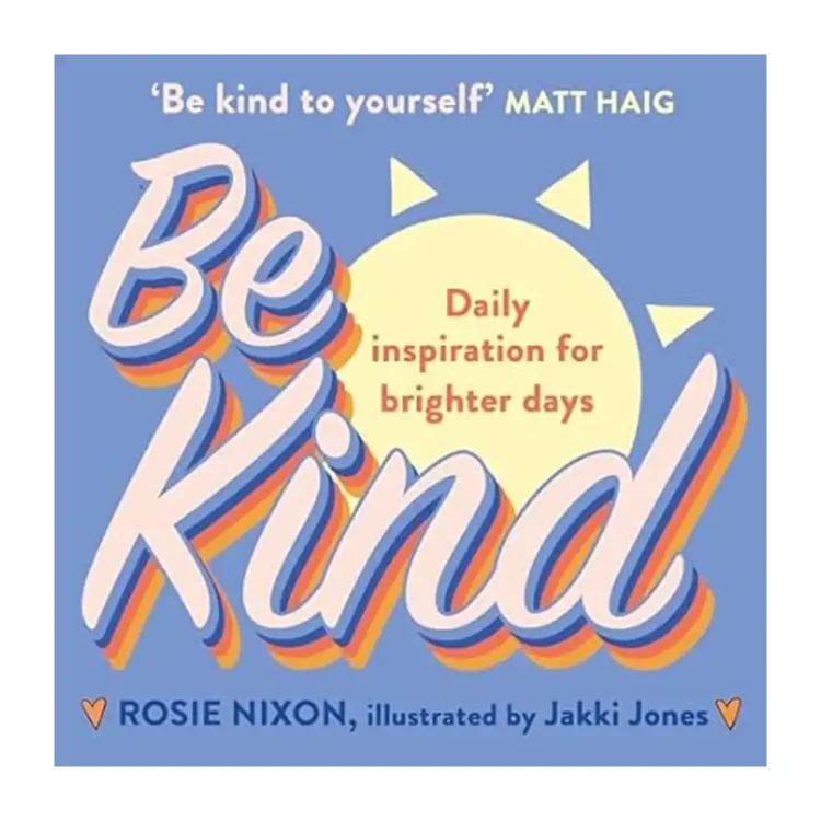 Be Kind Make kindness your superpower in 2024 with award-winning journalist Rosie Nixon Paperback by Nixon, Rosie buy book online in sri lanka