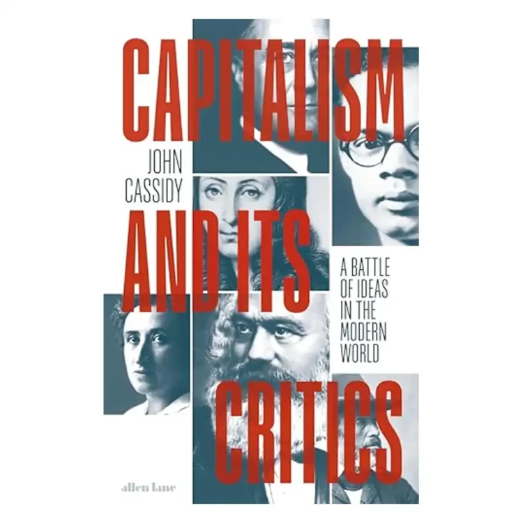 Capitalism and Its Critics A Battle of Ideas in the Modern World Hardcover by Cassidy, John buy online in sri lanka