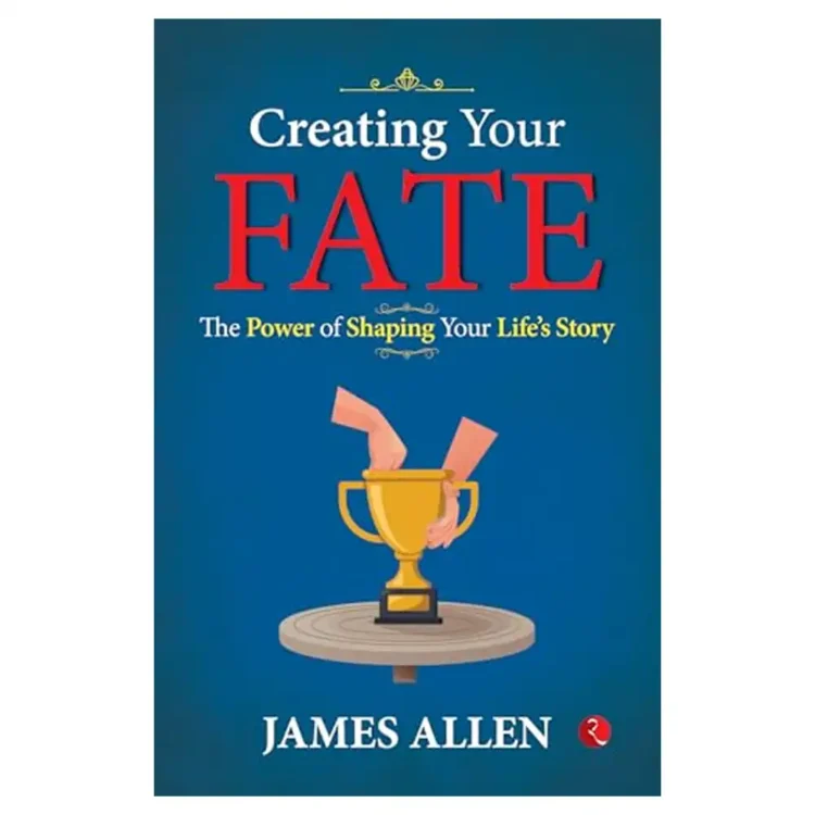 Creating Your Fate Paperback by James Allen – Rupa Publications India 2024 Edition