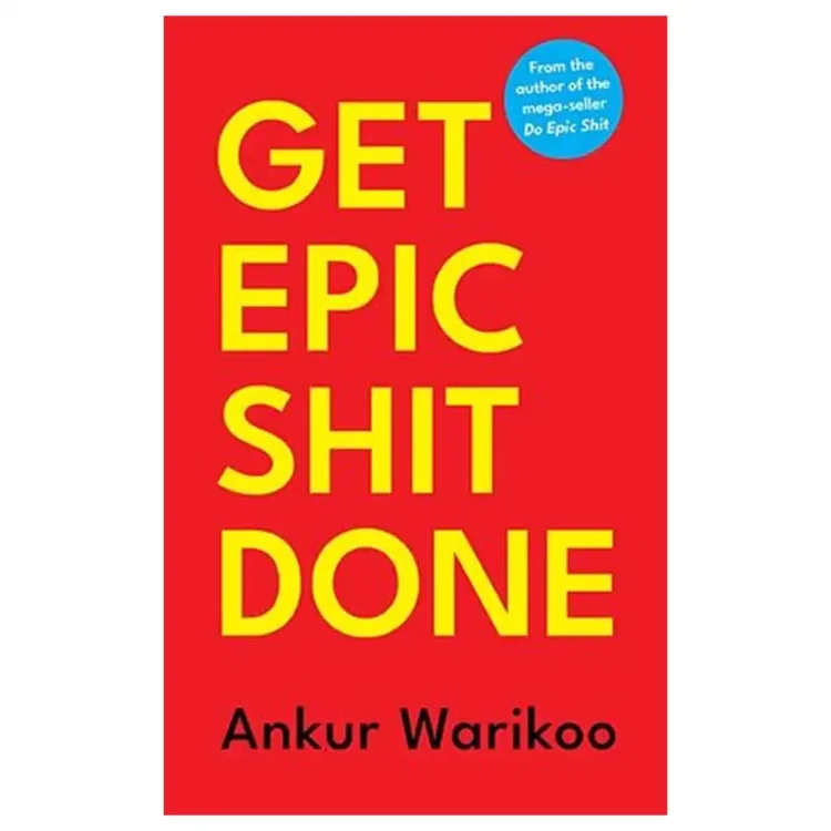 Get Epic Shit Done Paperback by Ankur Warikoo – Juggernaut 2023 Edition