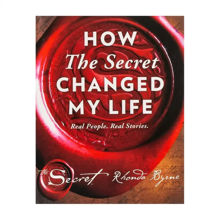 Book cover for How The Secret Changed My Life by Rhonda Byrne, featuring inspiring testimonials and self-help themes.