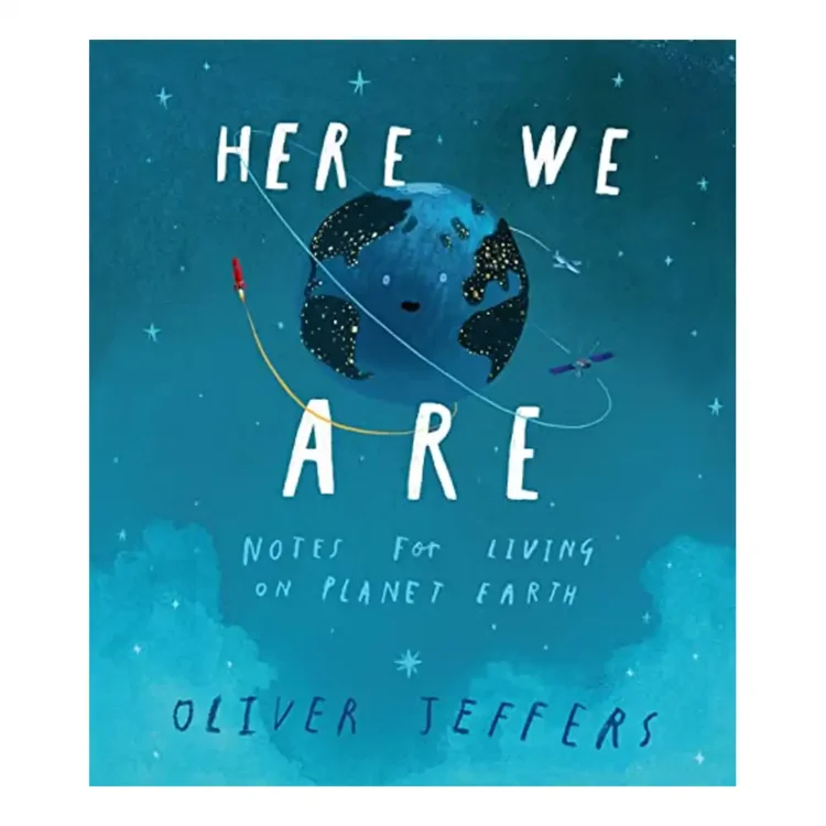 Here We Are by Oliver Jeffers hardcover book cover – children’s picture book on life and family
