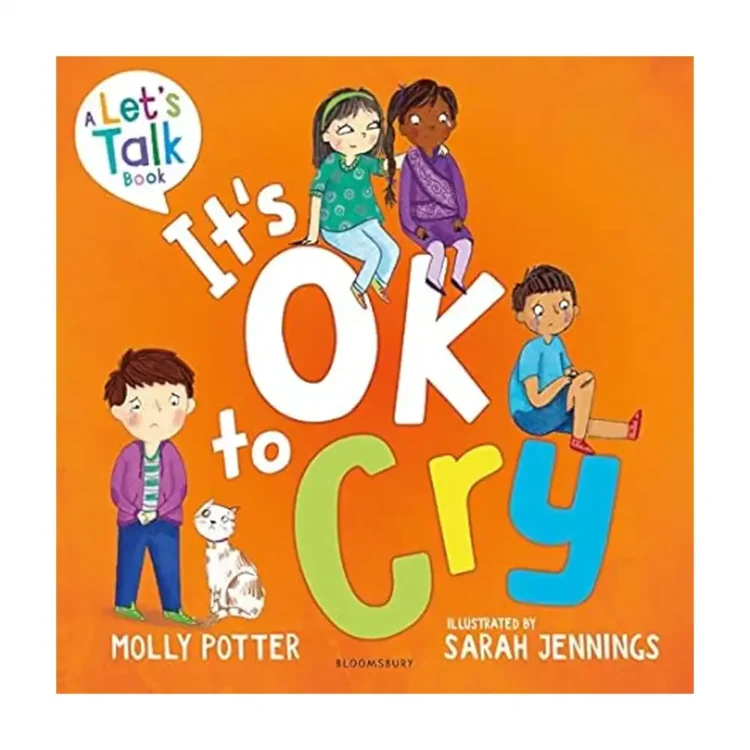 It's OK to Cry Paperback by Molly Potter – Bloomsbury Education Let's Talk Picture Book Edition