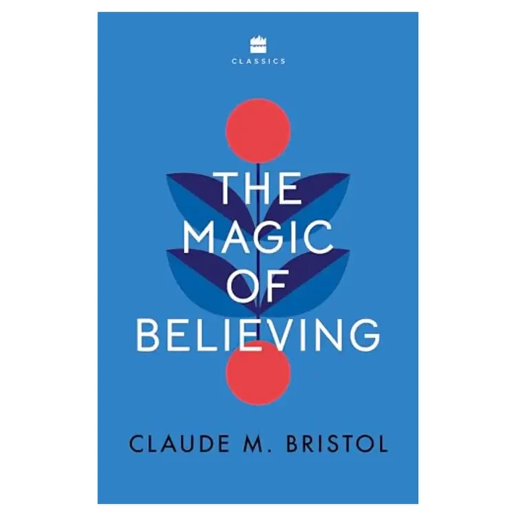 Magic of Believing Paperback by Claude M. Bristol – HarperCollins India Edition