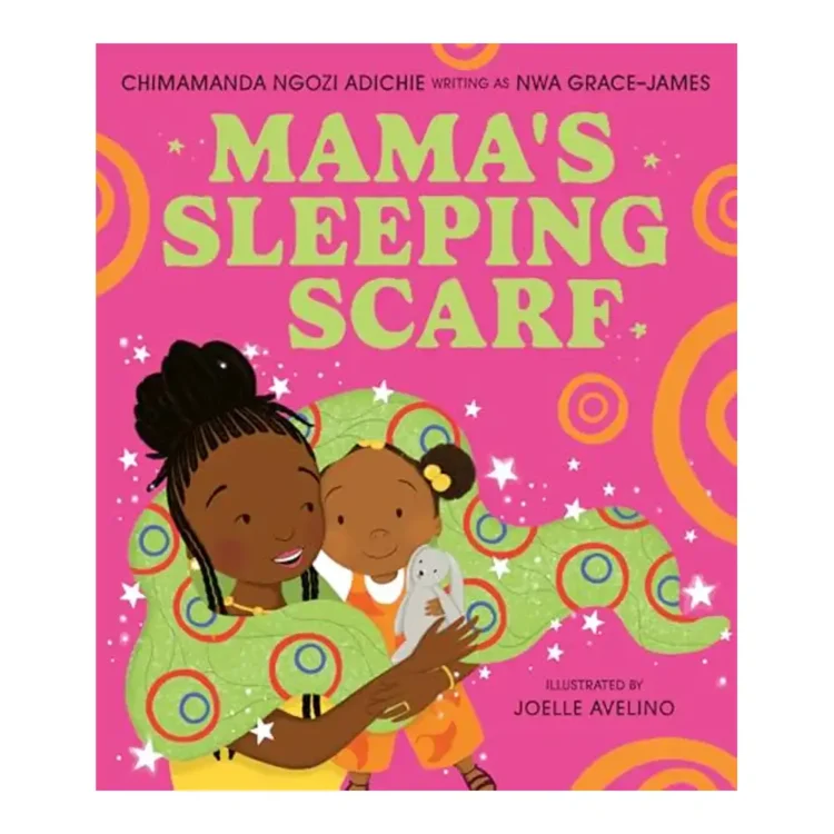 Mama's Sleeping Scarf Paperback by Chimamanda Ngozi Adichie – HarperCollins Children's Books 2024 Edition