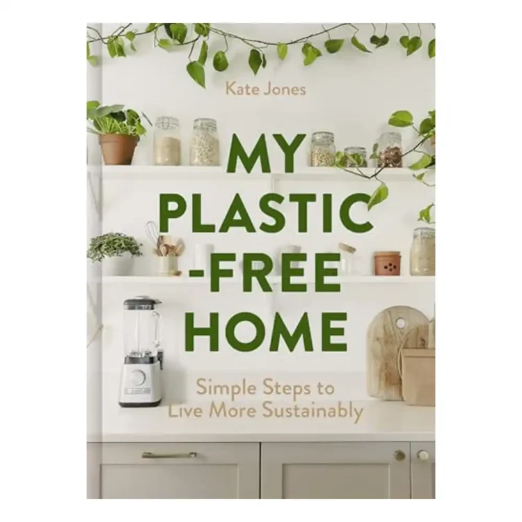 My Plastic-Free Home Hardcover by Kate Jones – HarperCollins 2025 Edition