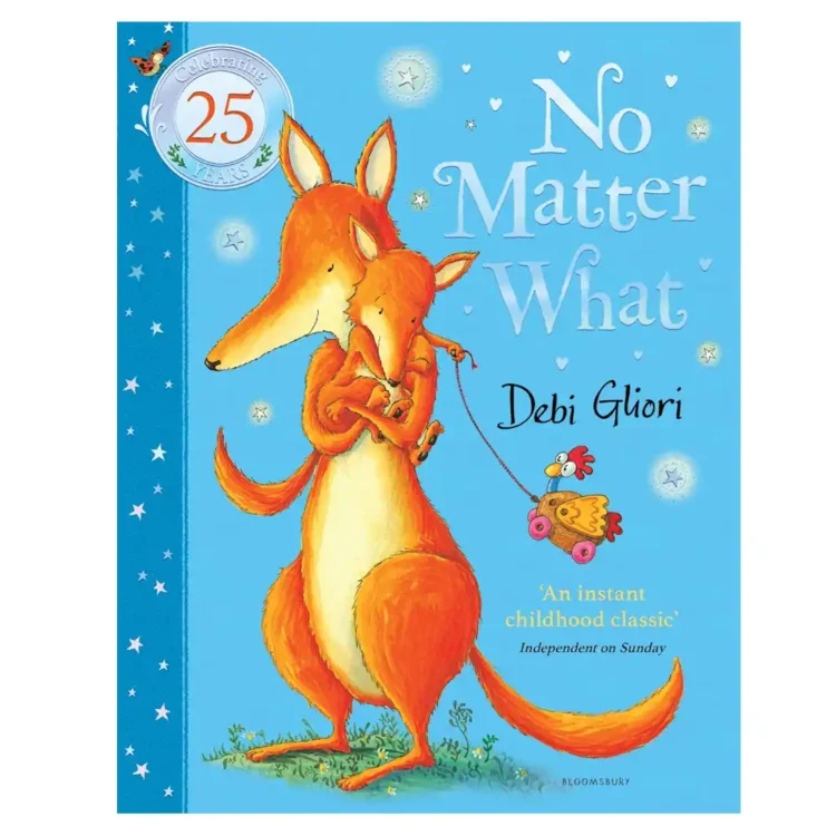 No Matter What Anniversary Edition Paperback by Debi Gliori – Bloomsbury Children's Books Edition