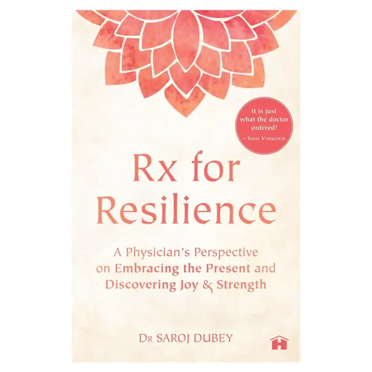 Rx for Resilience Paperback by Dr. Saroj Dubey – Hay House Publishers India 2024 Edition