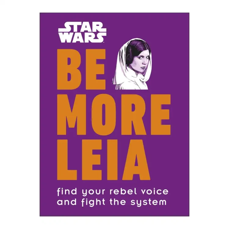 Star Wars Be More Leia Hardcover by Christian Blauvelt – DK Edition