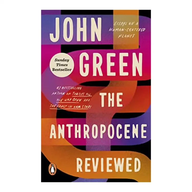The Anthropocene Reviewed The Instant Sunday Times Bestseller Paperback by Green, John buy book online in sri lanka