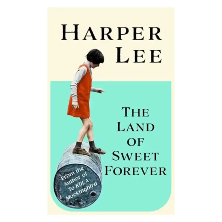 The Land of Sweet Forever Hardcover by Harper Lee – Hutchinson Heinemann 2025 Edition