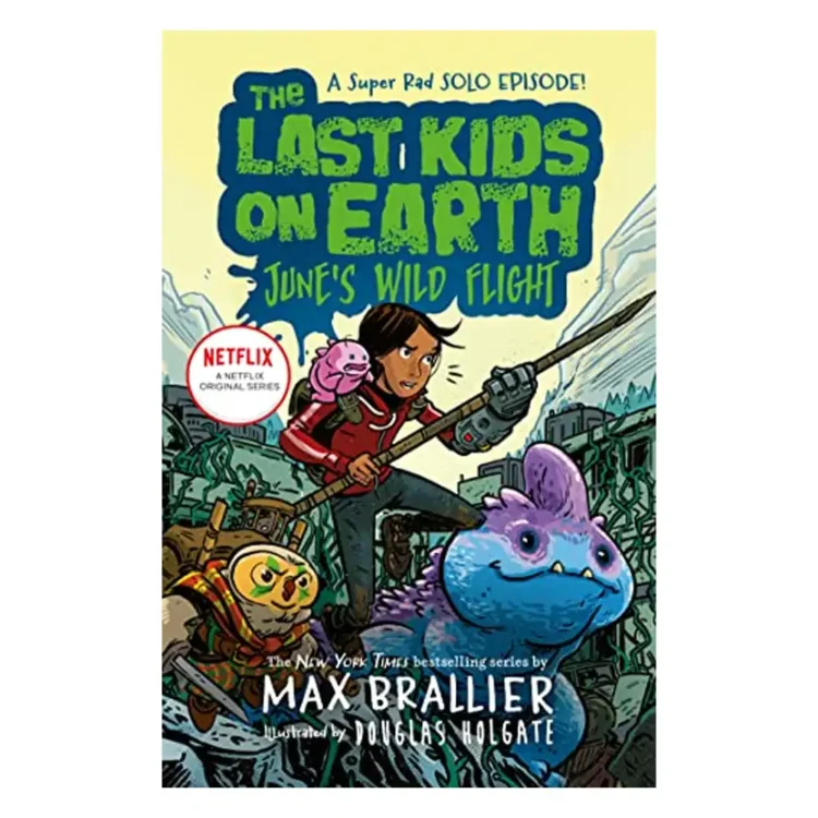 The Last Kids on Earth June’s Wild Flight paperback by Max Brallier – kids adventure book
