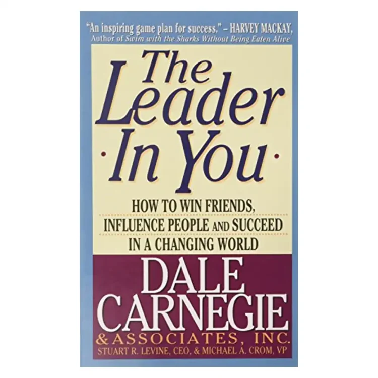 The Leader in You Paperback by Dale Carnegie Stuart R. Levine and Michael A. Crom – Pocket Books Reprint Edition
