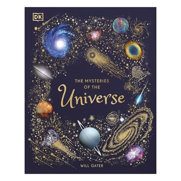 The Mysteries of the Universe Hardcover by Will Gater – DK Children 2020 Edition