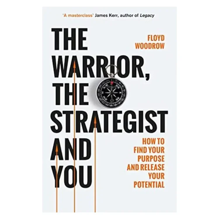 The Warrior The Strategist and You Leadership Book