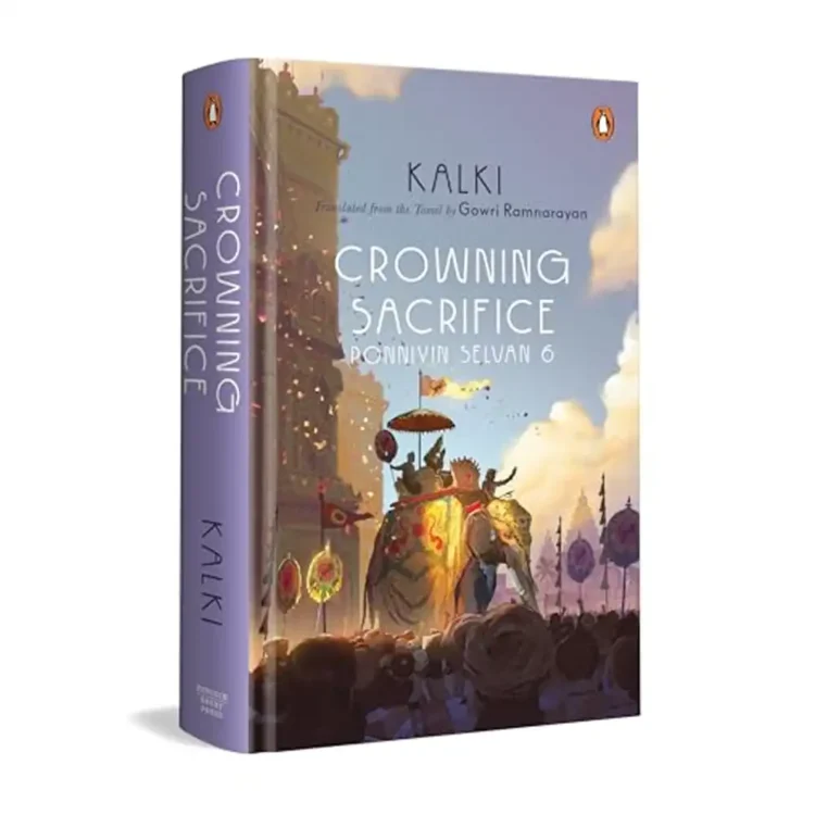 Crowning Sacrifice Ponniyin Selvan 6 hardcover by Kalki ISBN 9780670099979 Ebury Press Sri Lanka