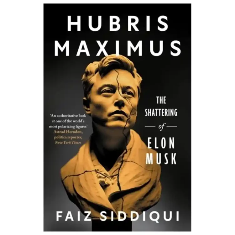 Hubris Maximus The Shattering of Elon Musk by Faiz Siddiqui paperback Blink Publishing ISBN 9781785127441 business biography Sri Lanka