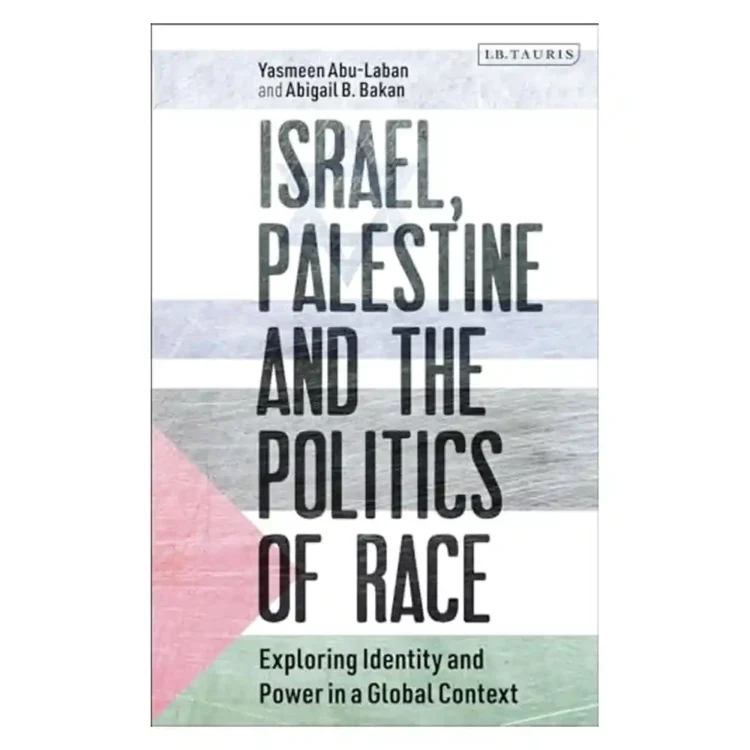 Israel Palestine and the Politics of Race paperback by Yasmeen Abu-Laban ISBN 9789356406780 Bloomsbury Sri Lanka