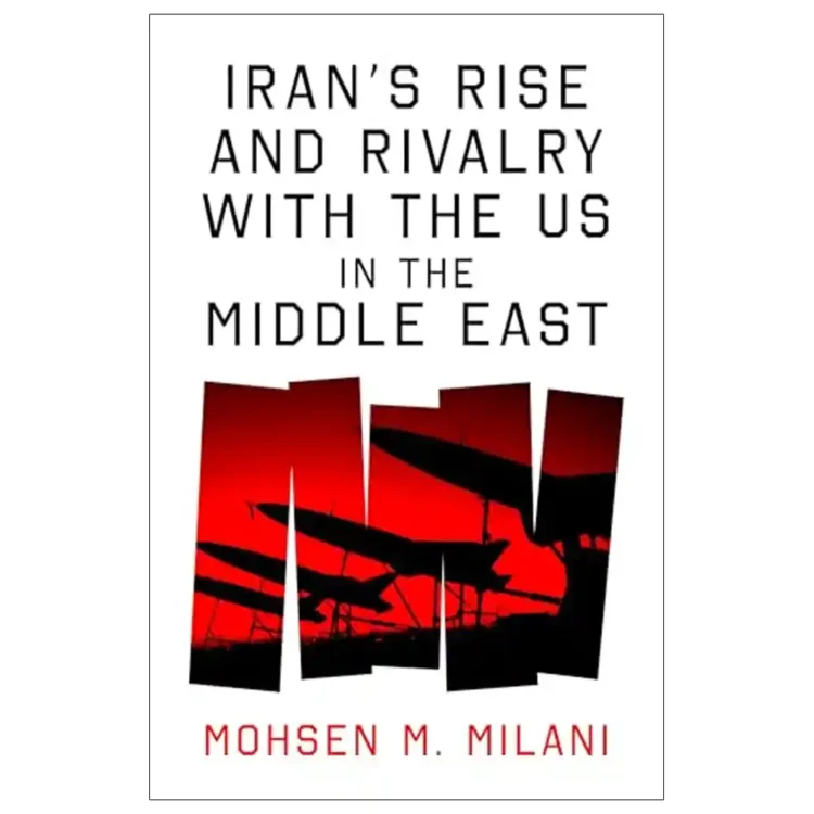 Irans Rise and Rivalry with the US in the Middle East by Mohsen Milani paperback ISBN 9781836431091 geopolitics book Sri Lanka