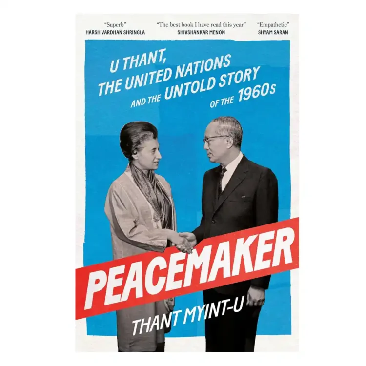 Peacemaker by Thant Myint-U hardcover Juggernaut ISBN 9789353457518 diplomacy and politics book Sri Lanka