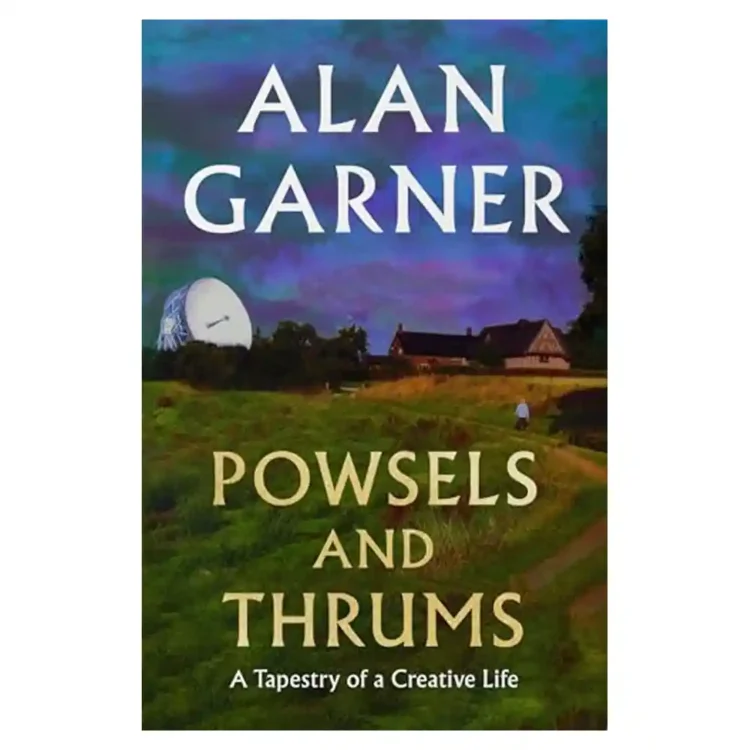 Powsels and Thrums by Alan Garner hardcover Fourth Estate ISBN 9780008725211 essays poetry collection Sri Lanka
