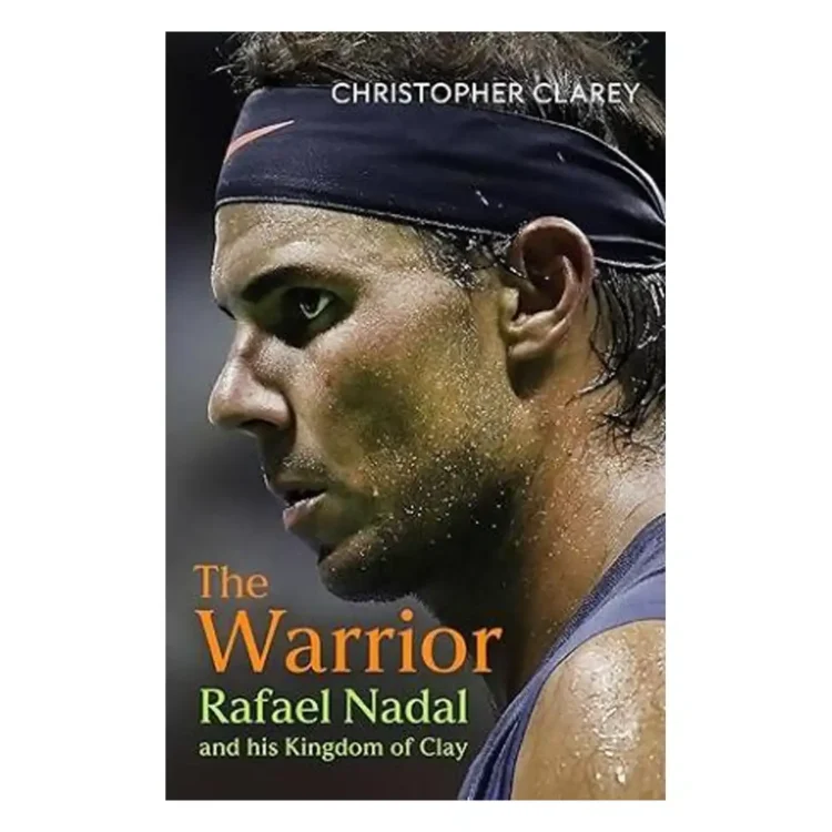 The Warrior Rafael Nadal and His Kingdom of Clay paperback by Christopher Clarey ISBN 9781399811514 tennis biography buy book online in Sri Lanka