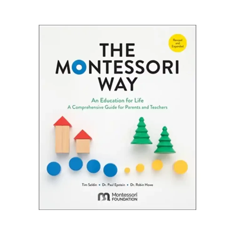 The Montessori Way Revised and Expanded paperback by Tim Seldin Dr Paul Epstein Dr Robin Howe ISBN 9780760392775 Quarry Books Sri Lanka