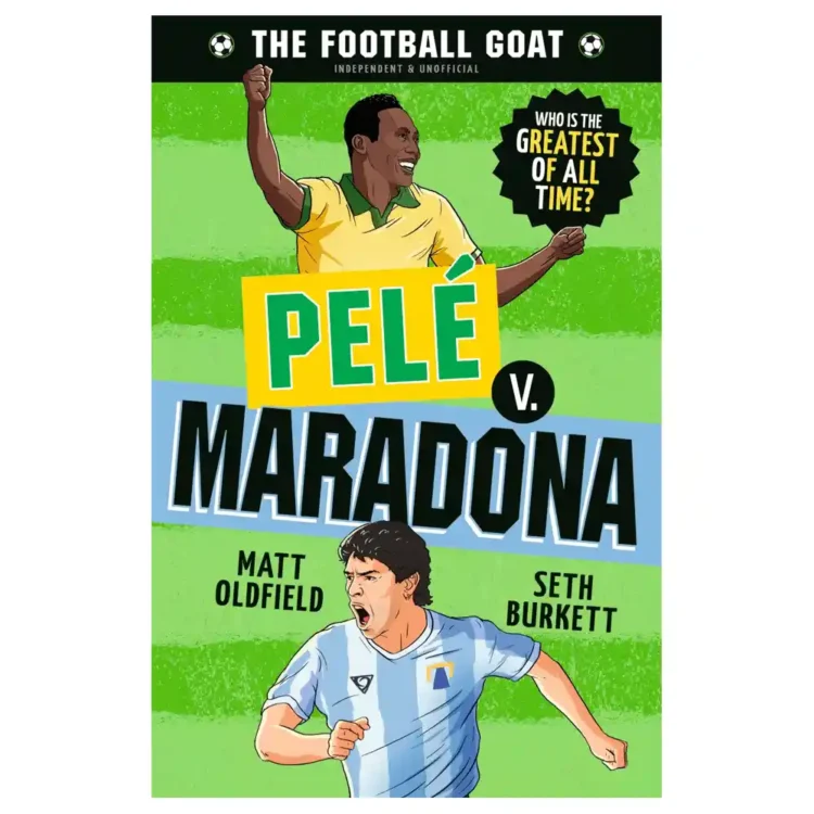 The Football GOAT: Pelé v. Maradona paperback by Matt Oldfield and Seth Burkett ISBN 9781529521122 Walker Books Ltd Sri Lanka