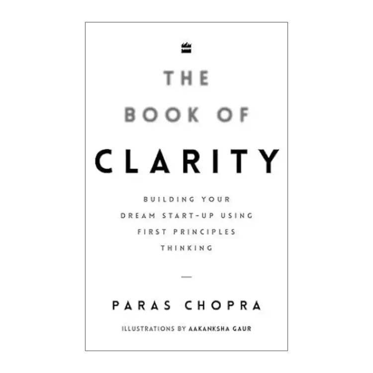 The Book of Clarity: Building Your Dream Startup Using First Principles Thinking hardback by Paras Chopra ISBN 9789369898824 Harper Business HarperCollins Publishers India Sri Lanka