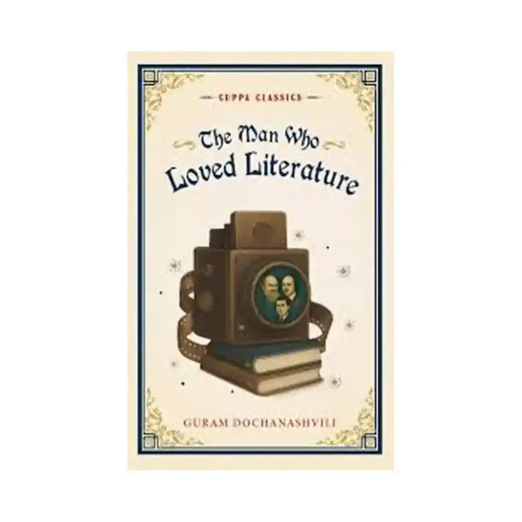 The Man Who Loved Literature Paperback by Guram Dochanashvili ISBN 9789349042094 Cuppa Classics Sri Lanka