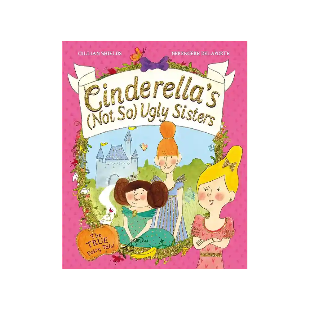 Cinderella’s Not So Ugly Sisters Paperback by Gillian Shields ISBN 9781405021623 Macmillan Children’s Books Sri Lanka