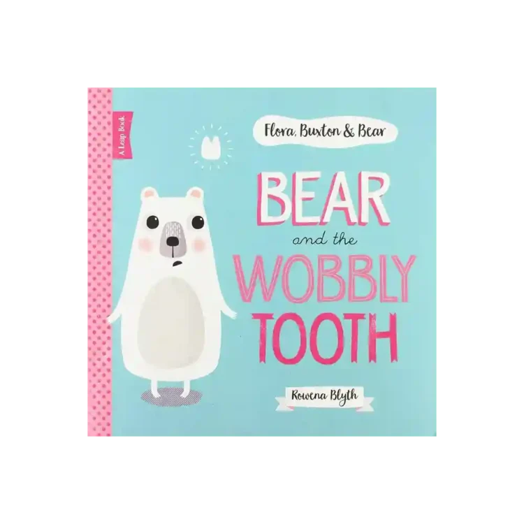 Flora Buxton and Bear Bear and the Wobbly Tooth Paperback by Rowena Blyth ISBN 9781910851630 Fourth Wall Publishing Sri Lanka