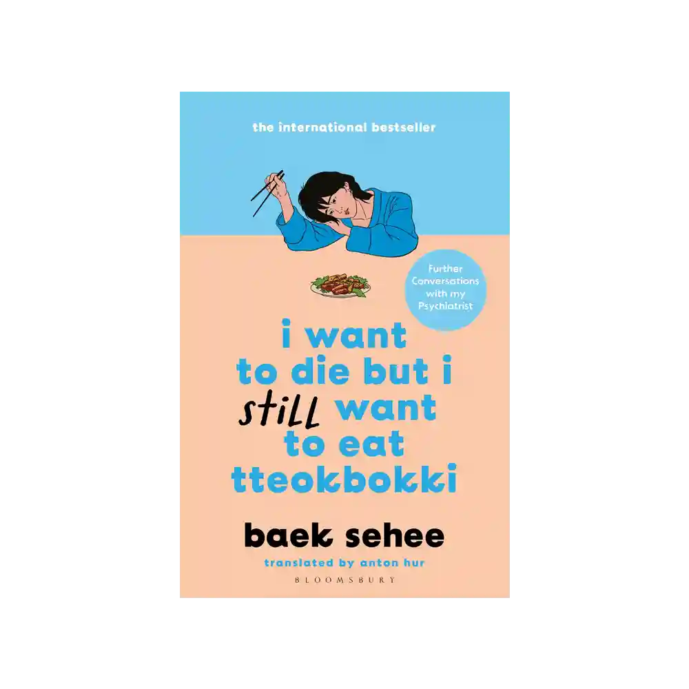I Want to Die but I Still Want to Eat Tteokbokki Paperback by Baek Sehee ISBN 9781526663665 Bloomsbury Sri Lanka